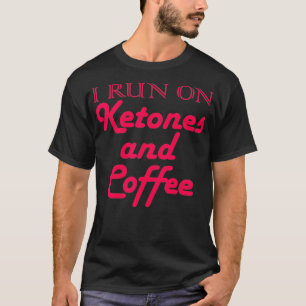 Keto Ik ren op Ketonen en Koffie Mannen of Vrouwe T-shirt