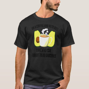 Keto op een koffie en Keto dieet omdat ik het verg T-shirt