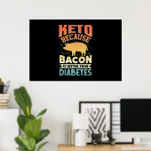 Ketogene diet Keto omdat Bacon beter is dan D Poster (Thuiskantoor)