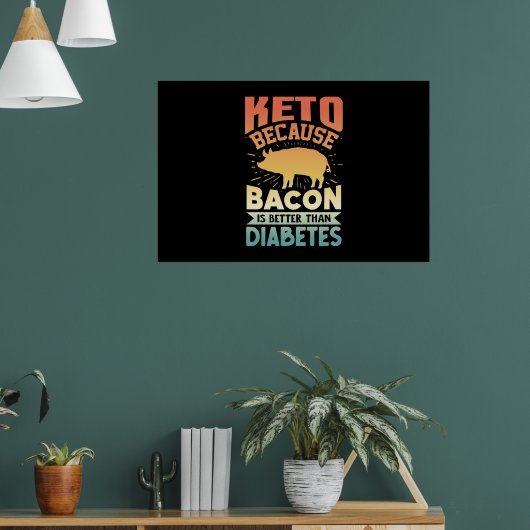 Ketogene diet Keto omdat Bacon beter is dan D Poster (Woonkamer 1)