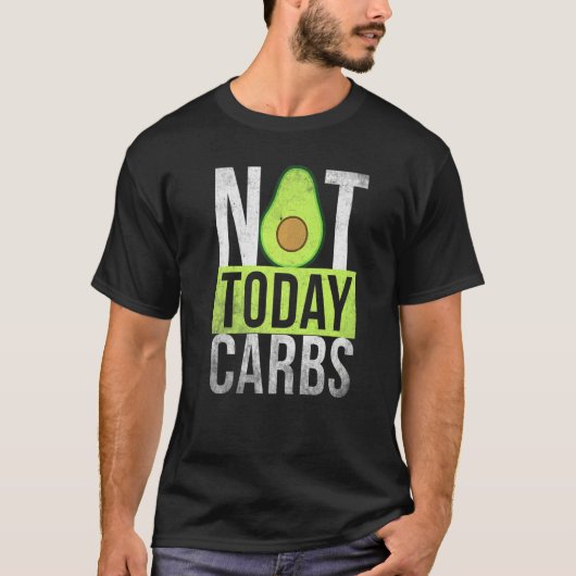 Ketosis Not Today Carbs Avocado Keto Lifestyle T-shirt (Voorkant)