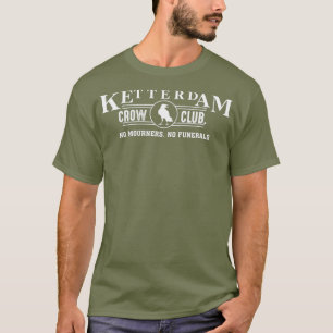 Ketterdam Crow Club Geen rouwenden Geen begrafenis T-shirt