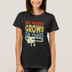 Kettingzagen Mijn Geld Groeit Op Bomen Arborist T-shirt