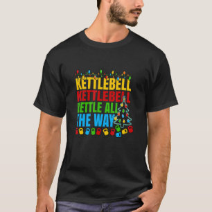 Kettlebell Kettle All Way Workout Kerstmis P T-shirt