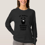 Kettlebell Workout it Aint Gigne Zing zichzelf T-shirt (Voorkant)