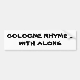 Keulen rijmt met Alone Bumpersticker