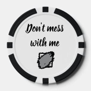 Keurige “Bemoei je niet met mij” Pokerchip