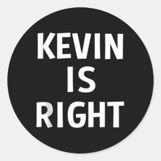 Kevin heeft gelijk Funny Jokes Sarcastisch Verjaar Ronde Sticker