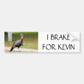 Kevin The Turkey - IK BRAKE VOOR KEVIN Bumpersticker (Voorkant)
