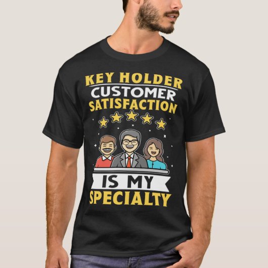 Key Holder Customer Satisfaction Is My Specialty T-shirt (Voorkant)