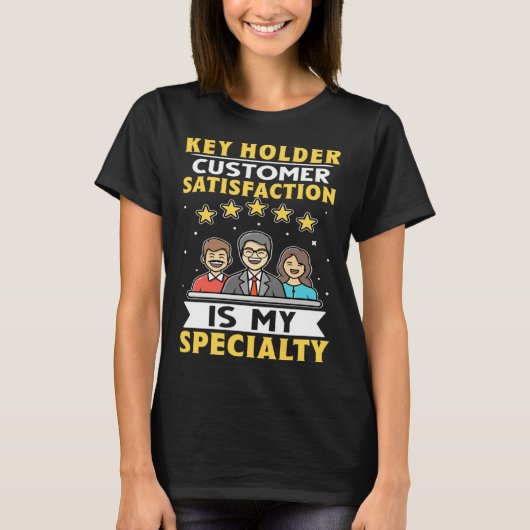 Key Holder Customer Satisfaction Is My Specialty T-shirt (Voorkant)