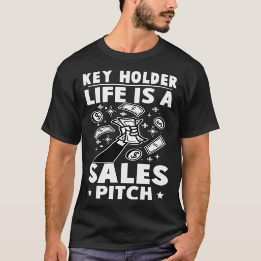 Key Holder Life Is A Sales Pitch T-shirt (Voorkant)
