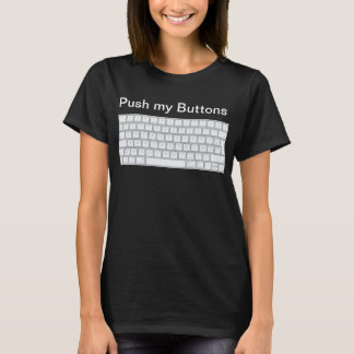Keyboard Lover's Delight: Push My Buttonnen T-Shir T-shirt