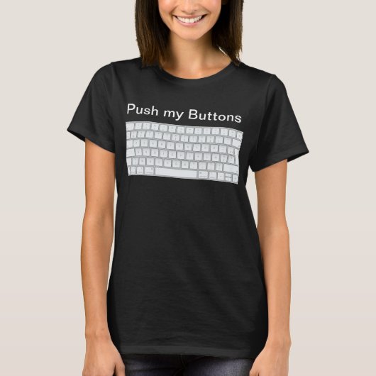 Keyboard Lover's Delight: Push My Buttonnen T-Shir T-shirt (Voorkant)