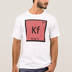 Kf - Kung Fu Martial Arts Chemie Periodiek Systeem T-shirt