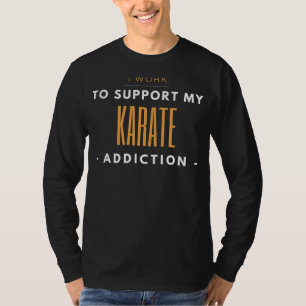 Kick Back and Laugh: steun je karate verslaving T-shirt
