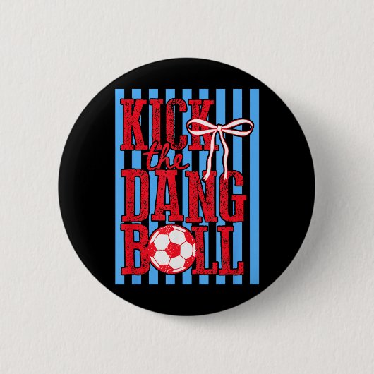 Kick De Bal Trendy Voetbal Grappige Voetbal Moeder Ronde Button 5,7 Cm (Voorkant)