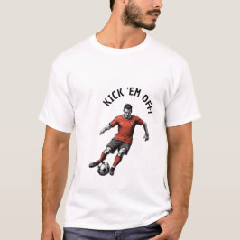 Kick 'em off Voetbal Edition T-shirt