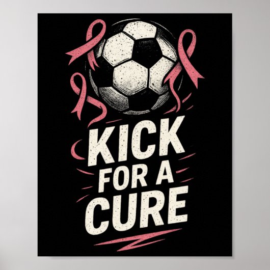 Kick For A Cure - Voetbal Steun Voor Borstkanker Poster (Voorkant)