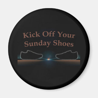 Kick off Your Sunday Shoes Magneet