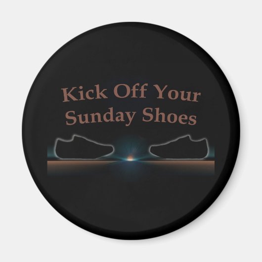 Kick off Your Sunday Shoes Magneet (Voorkant)