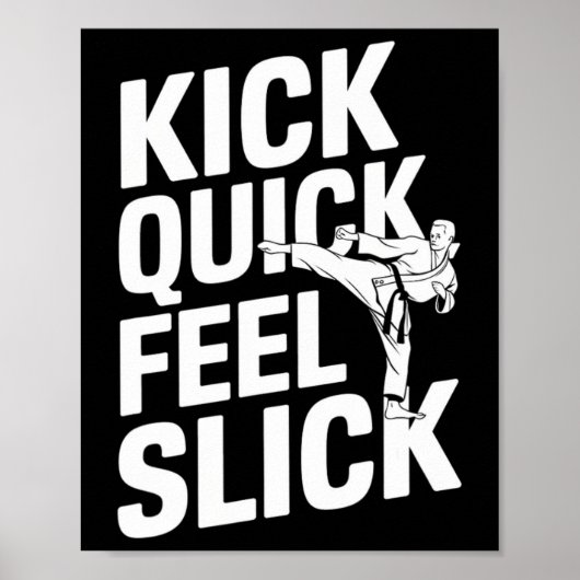 Kick Quick Feel Slick - Karate  Poster (Voorkant)
