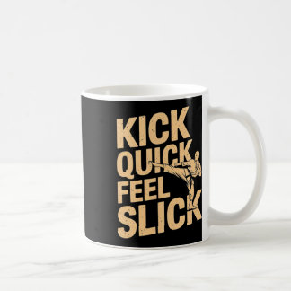 Kick Quick Feel Slick - Karatevechter Martial Art Koffiemok