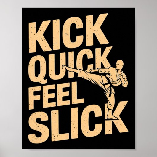 Kick Quick Feel Slick - Karatevechter Martial Art Poster (Voorkant)