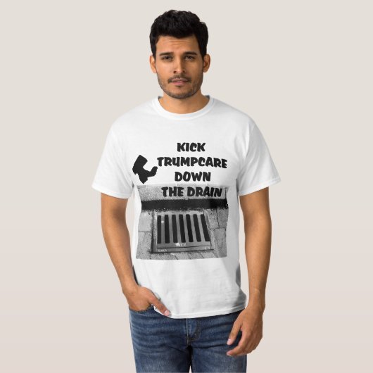Kick Trumpcare Off Curb Down Drain Value T-shirt (Voorkant volledig)