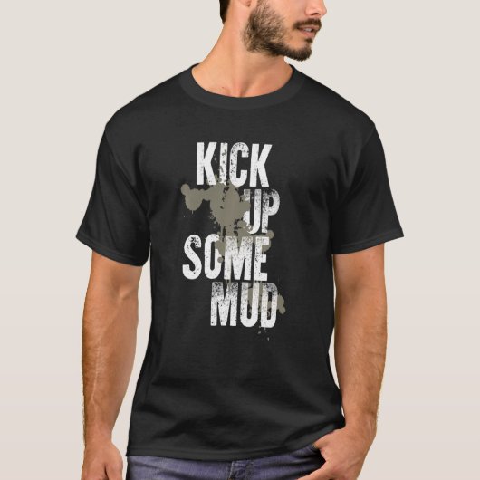 Kick Up Some Mud Funny Workout Gym Cool Saying Ins T-shirt (Voorkant)