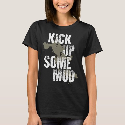 kick up some mud workout gym cool saying inspirat t-shirt (Voorkant)