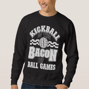 Kickball Is Het Bacon Van Balspelen Kickball Spele Trui