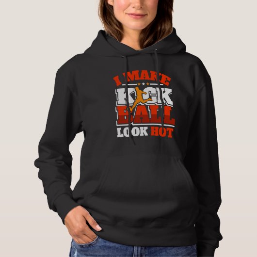 Kickball Player Look Hot Kick Ball Squad Team Hoodie (Voorkant)