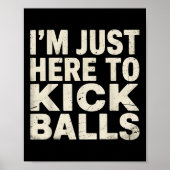 Kickball speler hier gewoon kick grappige sporten poster (Voorkant)