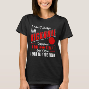 Kickball speler Ik speel niet altijd Kickball Kick T-shirt
