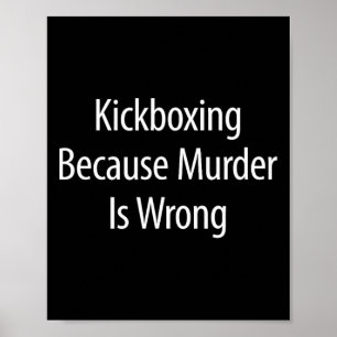 Kickboksen - Omdat Moord Verkeerd Is - Poster