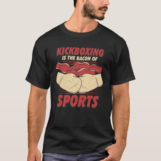 Kickboxing Is The Bacon Of Sports Kickboxer Gift T-shirt (Voorkant)
