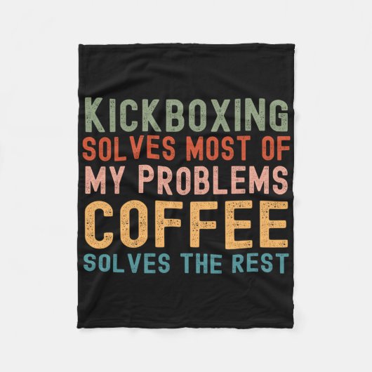 Kickboxing Solves Most Of My Problems Coffee Solve Fleece Deken (Voorkant)