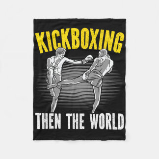 Kickboxing Then The World Kickboxer Combyt Fightin Fleece Deken