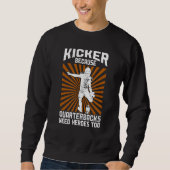 Kicker Because Quaterbacks Need Heroes Too America Trui (Voorkant)