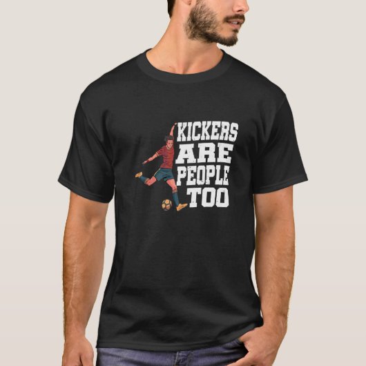 Kickers Are People Too         T-shirt (Voorkant)