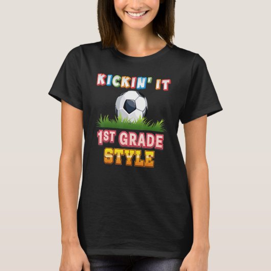 Kickin it 1st Grade Style Soocer Player First Kind T-shirt (Voorkant)