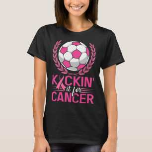 Kickin it for Cancer Soccer Pink Ribbon Breast Can T-shirt