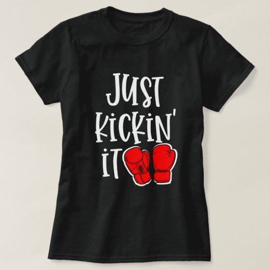 Kickin it Kickboxing Quote Fighter Gift T-shirt (Design voorkant)