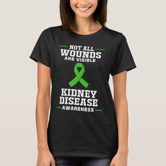 Kidney Disease Awareness Not All Wounds Are Visibl T-shirt (Voorkant)