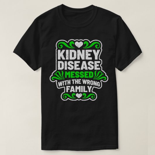 Kidney Disease Messed With Wrong Family Tshirt for (Design voorkant)