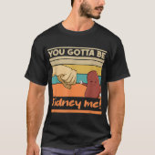 Kidney Funny Pun voor een donor T-shirt (Voorkant)