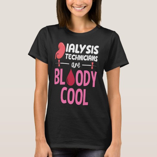 Kidney Nephrology Nurse Dialysis Technician Are Bl T-shirt (Voorkant)