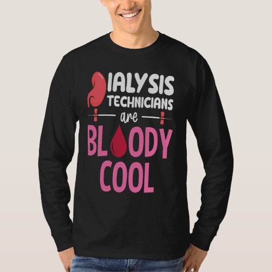 Kidney Nephrology Nurse Dialysis Technician Are Bl T-shirt (Voorkant)