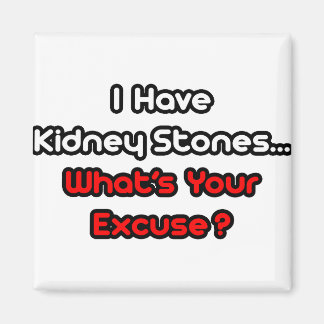 Kidney Stones... Wat is je excuus? Magneet